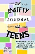 Cover: The Anxiety Journal for Teens - Teen-Thrive