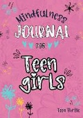 Cover: The Mindfulness Journal for Teen Girls - Teen-Thrive