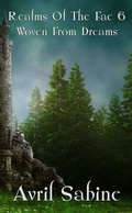 Cover: Woven From Dreams (Realms Of The Fae, #6) - Cracked Acorn Productions
