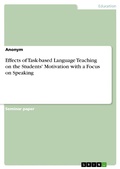 Abbildung von: Effects of Task-based Language Teaching on the Students' Motivation with a Focus on Speaking - GRIN Verlag