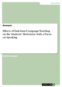 Abbildung von: Effects of Task-based Language Teaching on the Students' Motivation with a Focus on Speaking - GRIN Verlag