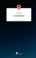 Cover: 13 Gesichter. Life is a Story - story.one - story.one publishing