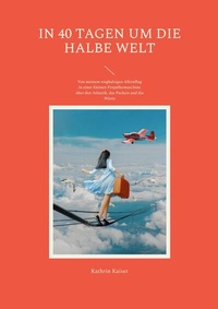 Bild vergrößern Bild: In 40 Tagen um die halbe Welt - Books on Demand