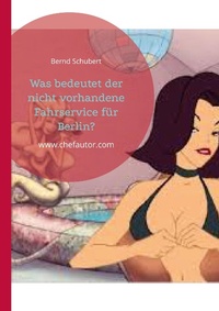 Enlarge image Cover: Was bedeutet der nicht vorhandene Fahrservice für Berlin? - Books on Demand