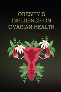 Abbildung von: Obesity's Influence on Ovarian Health - MB PUBLISHER
