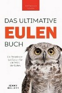 Abbildung von: Eulen-Buecher Das Ultimative Eulenbuch fuer Kinder - Bellanova Books