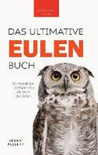 Abbildung von: Eulen-Buecher Das Ultimative Eulenbuch fuer Kinder - Bellanova Books