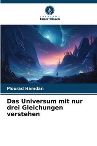 Abbildung von: Das Universum mit nur drei Gleichungen verstehen - Verlag Unser Wissen