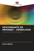 Cover: Descendants de NemanjiC - Genealogie - Editions Notre Savoir