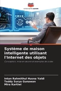 Cover: Systeme de maison intelligente utilisant l'Internet des objets - Editions Notre Savoir