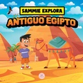 Cover: Sammie Explora el Antiguo Egipto - Samuel John Books