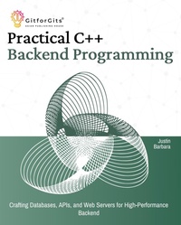 Enlarge image Cover: Practical C++ Backend Programming - GitforGits