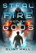 Cover: Steal Fire from the Gods - Enclave Publishing