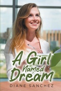 Cover: A Girl Named Dream - Page Publishing, Inc.