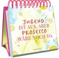Cover: Jugend ist aus, aber Prosecco w&auml;re noch da - Coppenrath