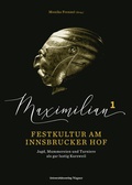 Cover: Maximilian1 - Festkultur am Innsbrucker Hof - Universit&auml;tsverlag Wagner