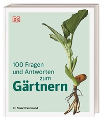 Abbildung von: 100 Fragen und Antworten zum Gärtnern - Dorling Kindersley Verlag