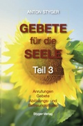 Cover: Gebete f&uuml;r die Seele, Teil 3 - Styger-Verlag