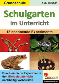 Abbildung von: Schulgarten im Unterricht / Grundschule - KOHL VERLAG Der Verlag mit dem Baum