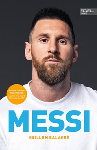 Abbildung von: MESSI. Die ultimative Biografie des Weltmeisters - Edel Sports - ein Verlag der Edel Verlagsgruppe