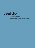 Cover: Tafelzimmer. Speisesaal des F&uuml;rstabts (vvaldo - additamenta II) - Fink, Josef