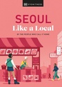 Cover: Seoul Like a Local - DK Eyewitness Travel