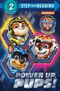 Cover: Power up, Pups! (PAW Patrol: The Mighty Movie) - Random House Books for Young Readers