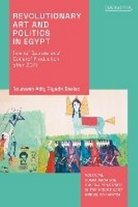 Abbildung von: Revolutionary Art and Politics in Egypt - I.B. Tauris