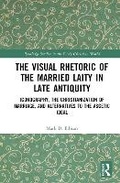 Cover: The Visual Rhetoric of the Married Laity in Late Antiquity - Routledge