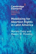 Cover: Mobilizing for Abortion Rights in Latin America - Cambridge University Press