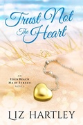 Cover: Trust Not the Heart (An Eden Beach Main Street Novel) - Rainy Valley Press