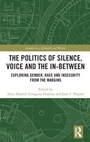 Cover: The Politics of Silence, Voice and the In-Between - Routledge
