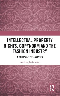 Abbildung von: Intellectual Property Rights, Copynorm and the Fashion Industry - Routledge