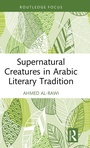 Cover: Supernatural Creatures in Arabic Literary Tradition - Routledge