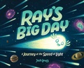 Cover: Ray's Big Day: A Journey at the Speed of Light - ProQuest LLC