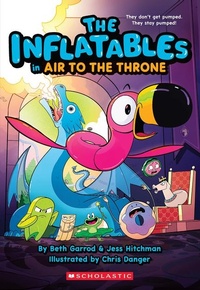 Enlarge image Cover: The Inflatables in Air to the Throne (the Inflatables #6) - ProQuest LLC