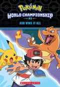 Cover: Ash Wins It All (Pokemon: World Championship #3) - Scholastic US