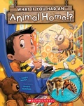 Cover: What If You Had an Animal Home!? - ProQuest LLC