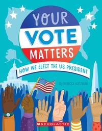 Abbildung von: Your Vote Matters: How We Elect the Us President - ProQuest LLC