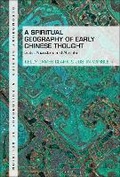 Cover: A Spiritual Geography of Early Chinese Thought - Bloomsbury Academic