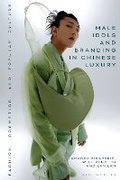 Cover: Male Idols and Branding in Chinese Luxury - Bloomsbury Visual Arts