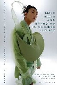 Abbildung von: Male Idols and Branding in Chinese Luxury - Bloomsbury Visual Arts