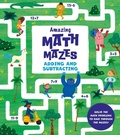 Cover: Amazing Math Mazes: Adding and Subtracting - Arcturus Editions