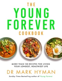 Enlarge image Cover: The Young Forever Cookbook - Hodder & Stoughton