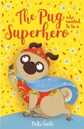 Cover: The Pug who wanted to be a Superhero - Orchard Books