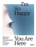 Cover: I'm So Happy You Are Here - Aperture