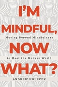 Cover: I'm Mindful, Now What? - Sounds True Inc