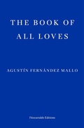 Cover: The Book of All Loves - Fitzcarraldo Editions