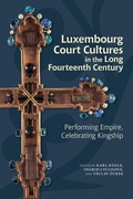 Cover: Luxembourg Court Cultures in the Long Fourteenth Century - Boydell & Brewer