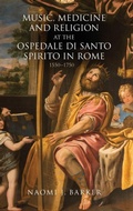 Cover: Music, Medicine and Religion at the Ospedale di Santo Spirito in Rome - Boydell & Brewer